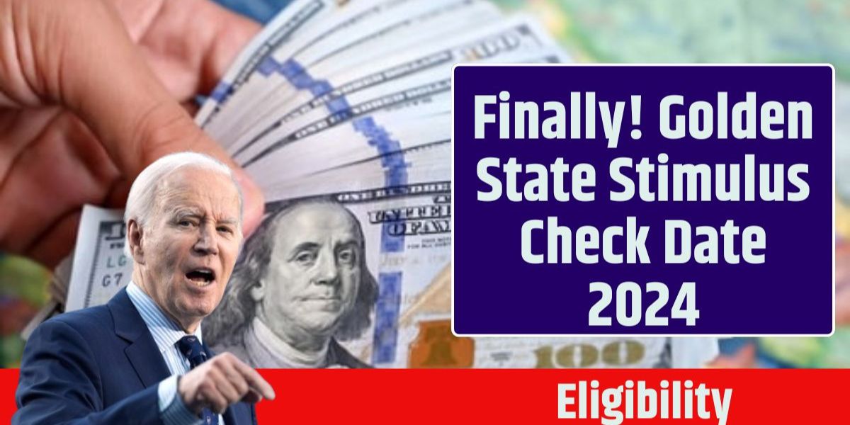 Exciting Update: Golden State Stimulus Check Date for 2024 and How to Qualify