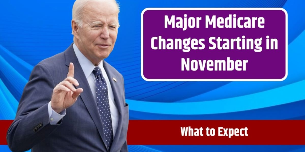 November Medicare Updates: What Changes Are Coming and How They Affect You