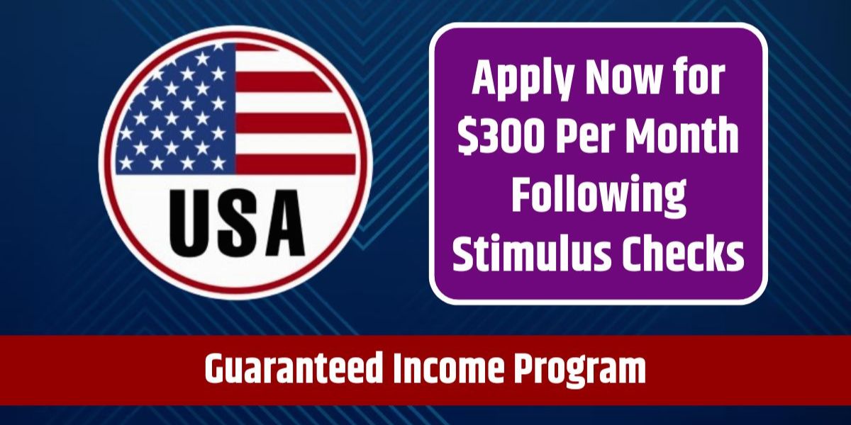 Secure $300 Monthly with Guaranteed Income Program – Apply Post-Stimulus Checks