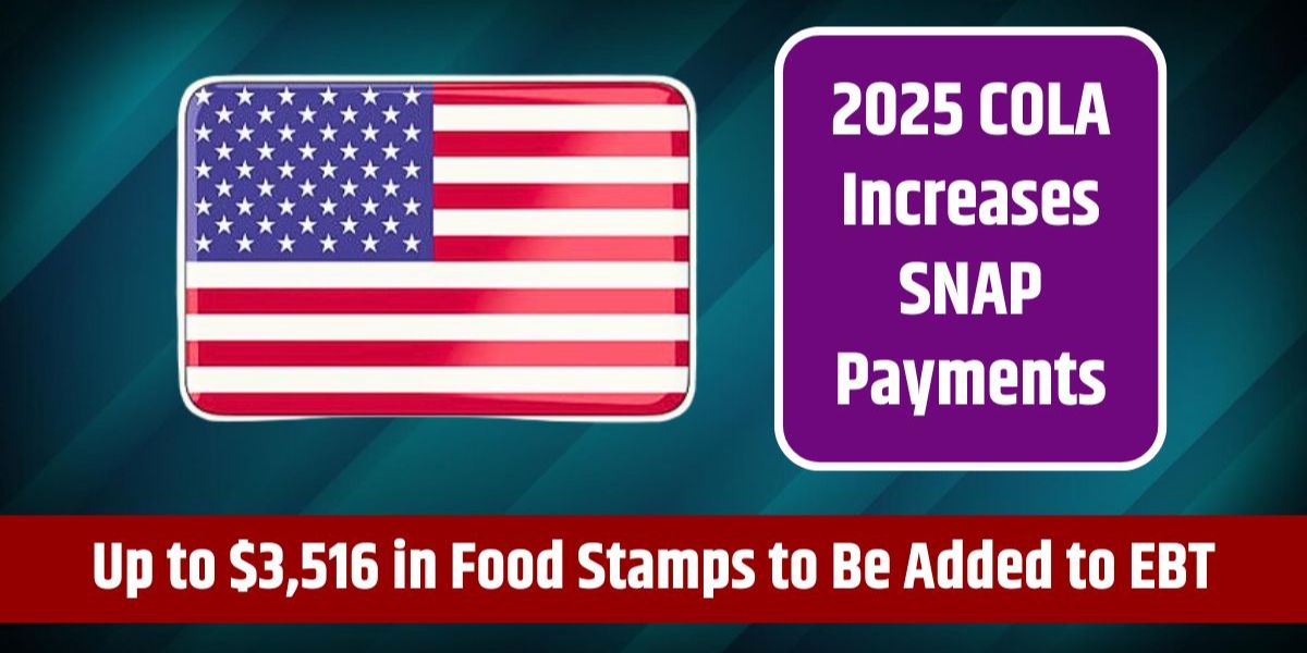 Upcoming 2025 COLA Raise: EBT Cards Set to Receive Up to $3,516 in Food Stamps