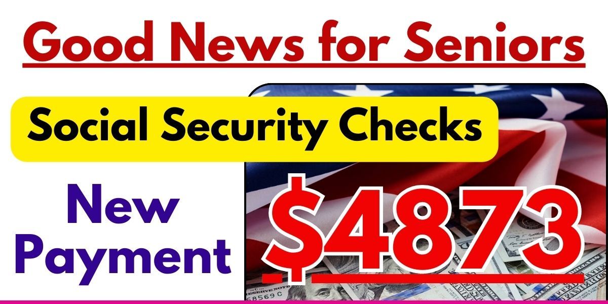 Here Big Payments Ahead Social Security Checks Up to $4,873 Coming on September 11