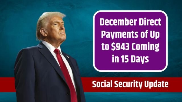 December Social Security Update $943 Direct Payment Arriving in 15 Days—Here’s What You Need to Know