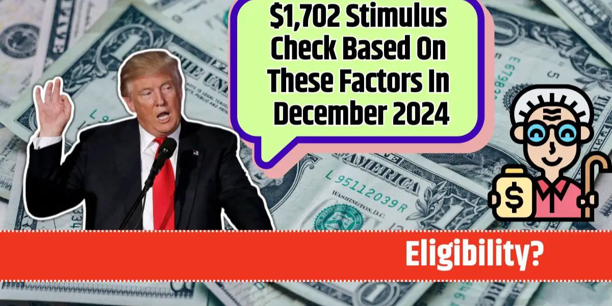 $1,702 December Stimulus Payment When It Will Arrive and What You Need to Know