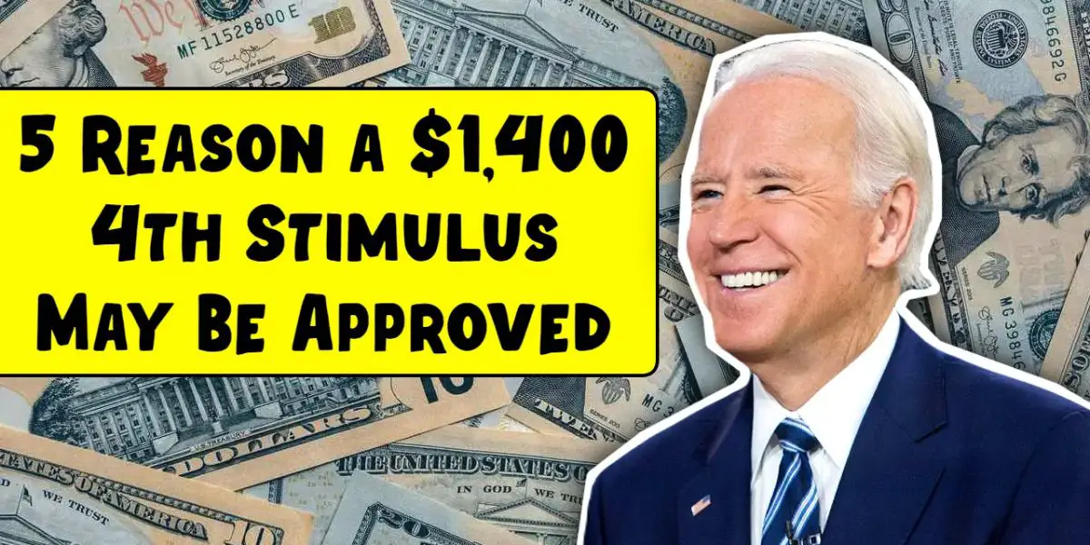 5 Crucial Reasons Why a $1400 4th Stimulus Check Could Be Approved Soon