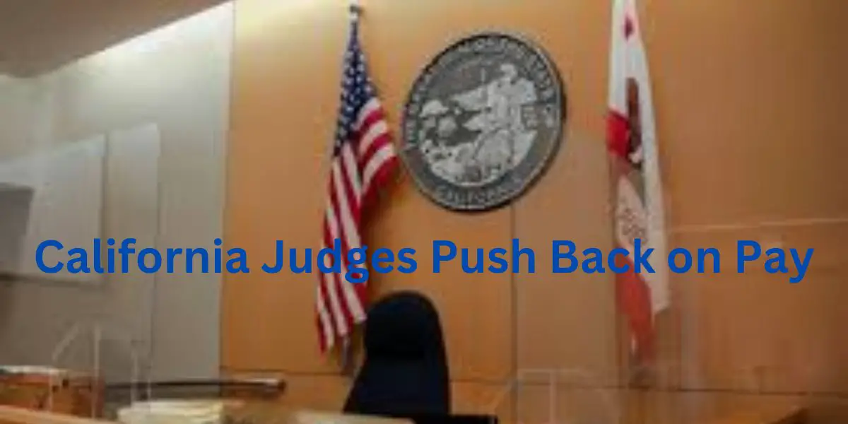 California Judges Push Back on Pay Lawsuit Threatens to Drain Taxpayer Funds