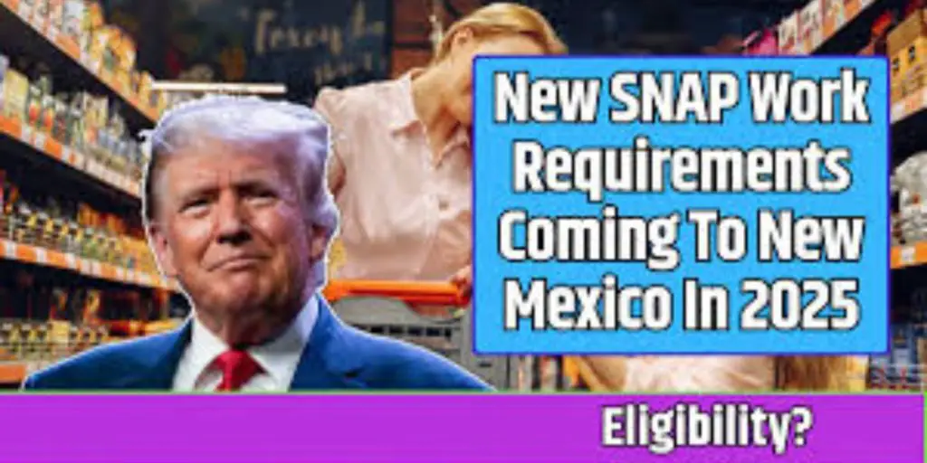 New SNAP Work Requirements in New Mexico Key Changes to Expect in 2025