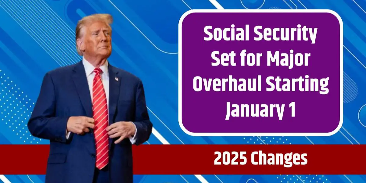 Starting January 1, 2025 Major Adjustments to Retiree Social Security Payments