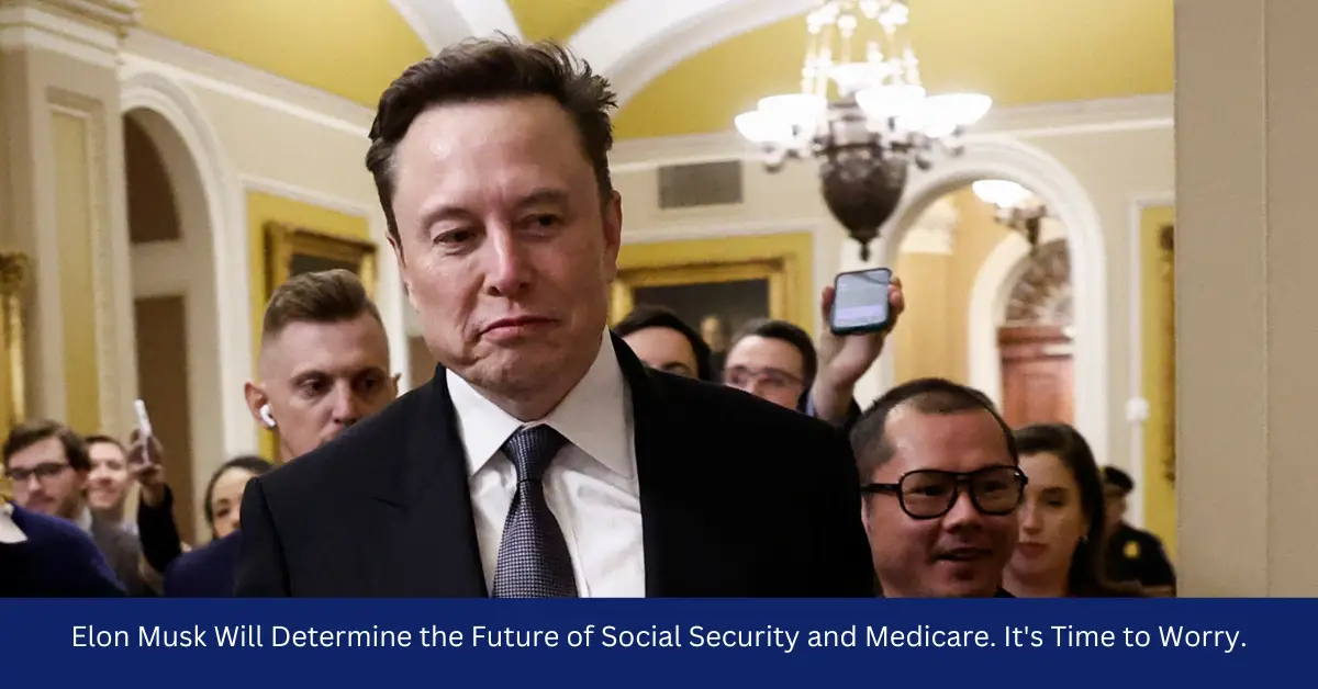 Elon Musk Will Determine the Future of Social Security and Medicare.